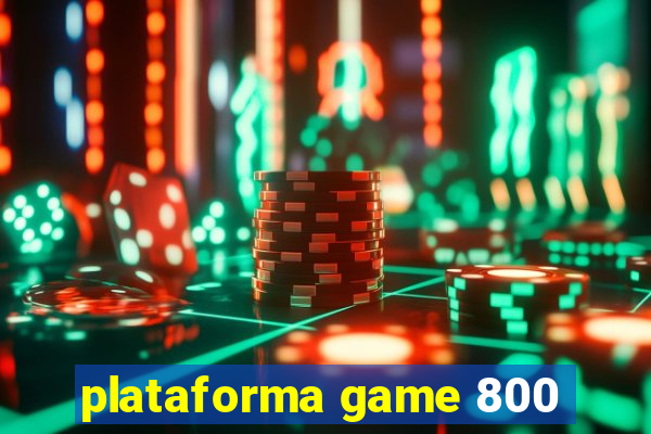 plataforma game 800